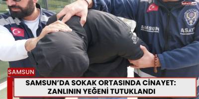 Samsun’da Sokak Ortasında Cinayet: Zanlının Yeğeni Tutuklandı