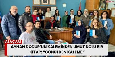 Ayhan Dodur’un Kaleminden Umut Dolu Bir Kitap: “Gönülden Kaleme”