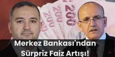 Merkez Bankası’ndan Sürpriz Faiz Artışı! Mehmet Şimşek Sessizliğini Korudu