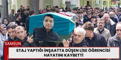 Staj Yaptığı İnşaatta Düşen Lise Öğrencisi Hayatını Kaybetti