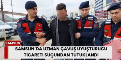 Samsun’da Uzman Çavuş Uyuşturucu Ticareti Suçundan Tutuklandı