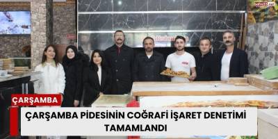 Çarşamba pidesinin coğrafi işaret denetimi tamamlandı