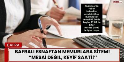 Bafralı Esnaftan Memurlara Sitem: “Mesai Değil, Keyif Saati!”