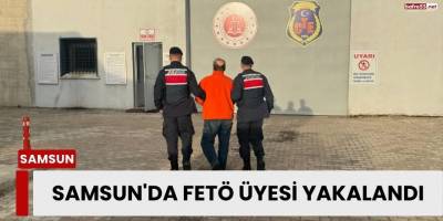 Samsun'da FETÖ Üyesi Yakalandı