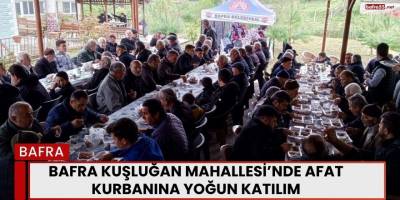 Bafra Kuşluğan Mahallesi’nde Afat Kurbanına Yoğun Katılım