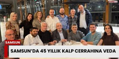 Samsun’da 45 Yıllık Kalp Cerrahına Veda