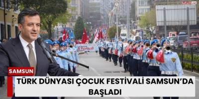 Türk Dünyası Çocuk Festivali Samsun’da Başladı