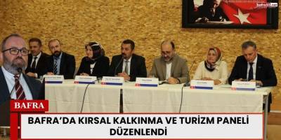 Bafra’da Kırsal Kalkınma ve Turizm Paneli Düzenlendi