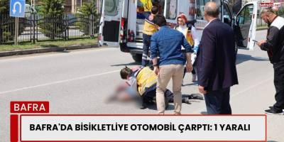 Bafra'da Bisikletliye Otomobil Çarptı: 1 Yaralı