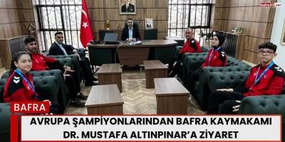 Avrupa Şampiyonlarından Bafra Kaymakamı Dr. Mustafa Altınpınar’a Ziyaret