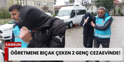 Öğretmene Bıçak Çeken 2 Genç Cezaevinde!