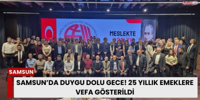 Samsun’da Duygu Dolu Gece! 25 Yıllık Emeklere Vefa Gösterildi