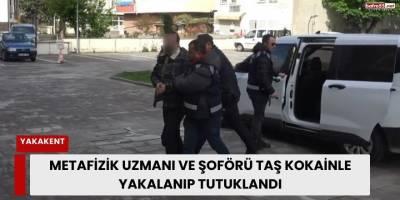 Metafizik Uzmanı ve Şoförü Taş Kokainle Yakalanıp Tutuklandı
