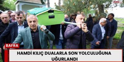 Hamdi Kılıç Dualarla Son Yolculuğuna Uğurlandı