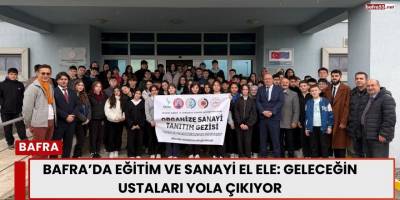 Geleceğin Ustaları Sahada: Bafralı Öğrenciler OSB’yi Keşfetti