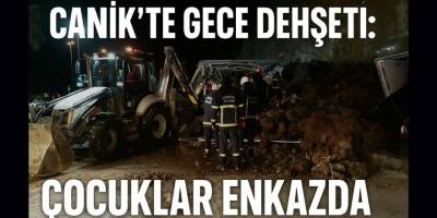 Canik’te Gece Dehşeti: Çocuklar Enkazda!