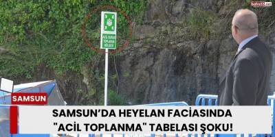 Samsun’da Heyelan Faciasında "Acil Toplanma" Tabelası Şoku!