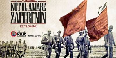 Başkan Kılıç’tan Kût’ül-Amâre’nin 109. Yılına Anlamlı Mesaj: “Bugün Kut Bayramıdır!”