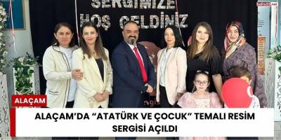 Alaçam’da “Atatürk ve Çocuk” Temalı Resim Sergisi Büyük Beğeni Topladı