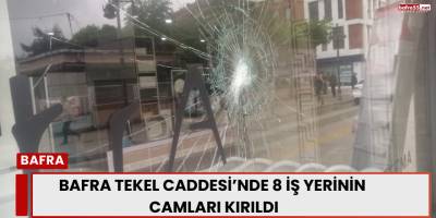 Bafra Tekel Caddesi’nde 8 İş Yerinin Camları Kırıldı