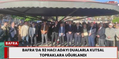Bafra’da 92 Hacı Adayı Dualarla Kutsal Topraklara Uğurlandı