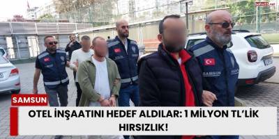 Otel İnşaatını Hedef Aldılar: 1 Milyon TL’lik Hırsızlık!