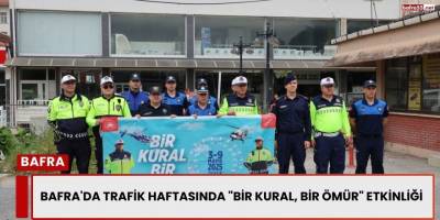 Bafra'da Trafik Haftasında "Bir Kural, Bir Ömür" Etkinliği