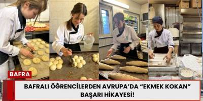 Bafralı Öğrencilerden Avrupa’da “Ekmek Kokan” Başarı Hikayesi!