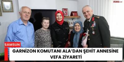 Garnizon Komutanı Ala’dan Şehit Annesine Vefa Ziyareti
