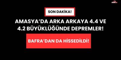 Amasya’da Arka Arkaya 4.4 ve 4.2 Büyüklüğünde Depremler Korkuttu