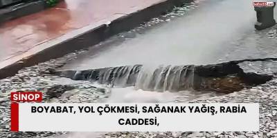 Boyabat’ta Sağanak Yağış Yol Çökmesine Neden Oldu