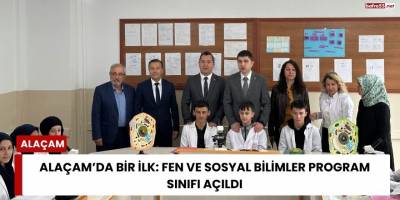 Alaçam’da Bir İlk: Fen ve Sosyal Bilimler Program Sınıfı Açıldı