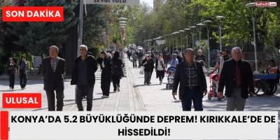 Konya Kulu’da 5.2 Büyüklüğünde Deprem! Kırıkkale’de de Hissedildi