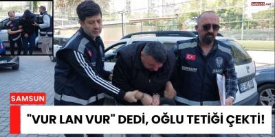 "Vur Lan Vur" Dedi, Oğlu Tetiği Çekti!