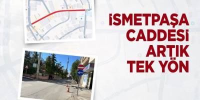 İsmetpaşa Caddesi’nde Trafik Tek Yöne Dönüştü!