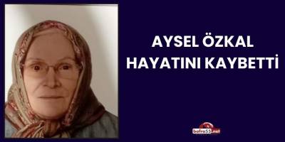 Aysel Özkal Hayatını Kaybetti