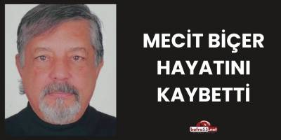 Mecit Biçer Hayatını Kaybetti