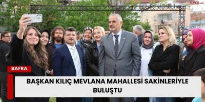 Başkan Kılıç Mevlana Mahallesi sakinleriyle buluştu