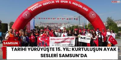 Tarihi Yürüyüşte 15. Yıl: Kurtuluşun Ayak Sesleri Samsun’da