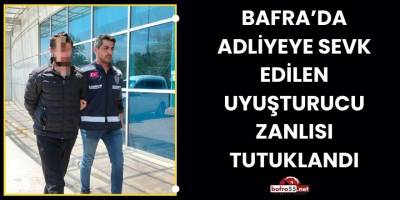 Bafra’da Uyuşturucu Zanlısı Adliyeye Sevk Edilmişti, Tutuklandı