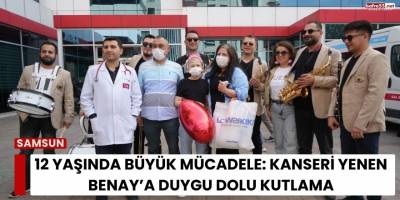 12 Yaşında Büyük Mücadele: Kanseri Yenen Benay’a Duygu Dolu Kutlama