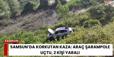 Samsun’da Korkutan Kaza: Araç Şarampole Uçtu, 2 Kişi Yaralı