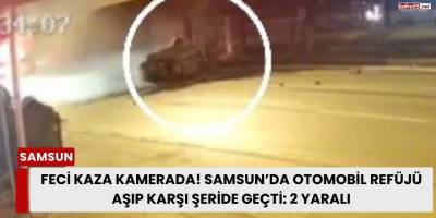 Feci kaza kamerada! Samsun’da otomobil refüjü aşıp karşı şeride geçti: 2 yaralı