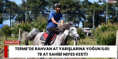Terme’de Rahvan At Yarışlarına Yoğun İlgi: 78 At Sahibi Nefes Kesti!
