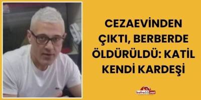 Cezaevinden Çıktı, Berberde Öldürüldü: Katil Kendi Kardeşi