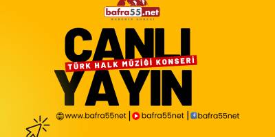 Bafra'da Türk Halk Müziği Akşamı: Canlı Yayın Bafra55’te!