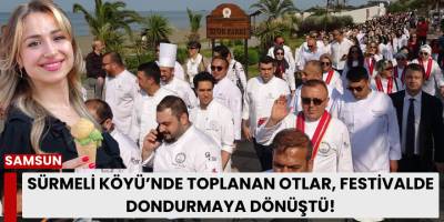 Sürmeli Köyü’nde Toplanan Otlar, Festivalde Dondurmaya Dönüştü!