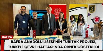 Bafra Anadolu Lisesi’nin TÜBİTAK Projesi, Türkiye Çevre Haftası’nda Örnek Gösterildi