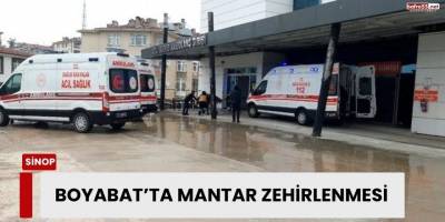 Boyabat’ta Mantar Zehirlenmesi