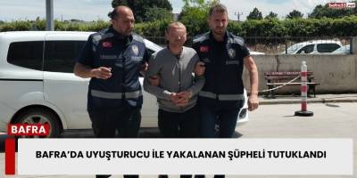 Bafra’da Uyuşturucu ile Yakalanan Şüpheli Tutuklandı